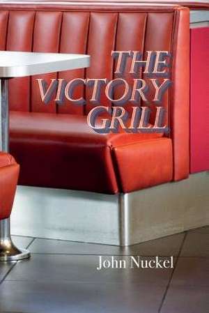 The Victory Grill de Nuckel, John