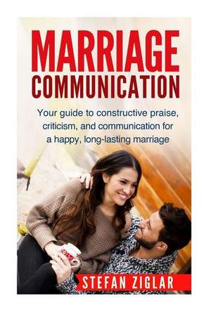 Marriage Communication de Stefan Ziglar