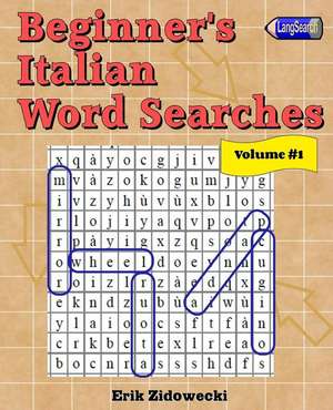 Beginner's Italian Word Searches - Volume 1 de Erik Zidowecki