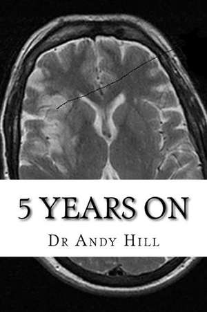 5 Years on de Dr Andy Hill