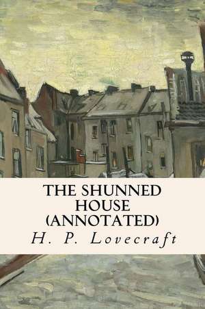 The Shunned House (Annotated) de H. P. Lovecraft