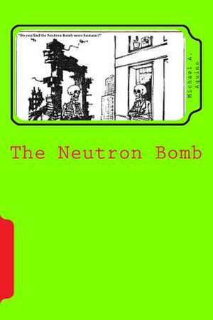 The Neutron Bomb de Michael a. Aquino Ph. D.