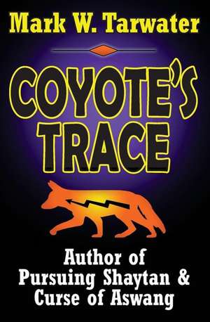 Coyote's Trace de Mark W. Tarwater