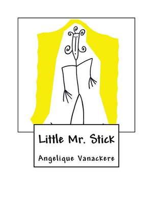 Little Mr. Stick de Angelique Vanackere