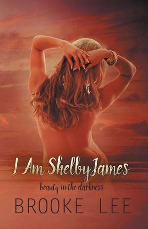 I Am Shelbyjames de Brooke Lee