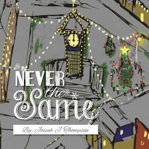 Never the Same de Josiah J. Thompson