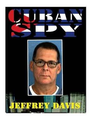 Cuban Spy de Jeffrey Davis