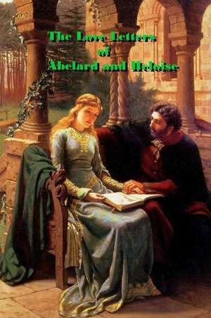 The Love Letters of Abelard and Heloise de J. R. Phillips