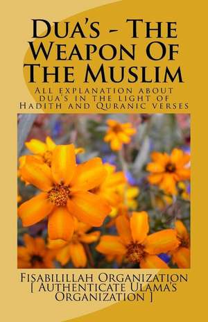 Dua's - The Weapon of the Muslim de Fisab Authenticate Ulama's Organization