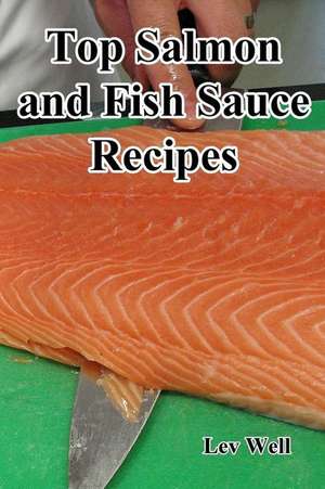 Top Salmon and Fish Sauce Recipes de Lev Well