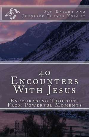 40 Encounters with Jesus de Jennifer Thayer Knight