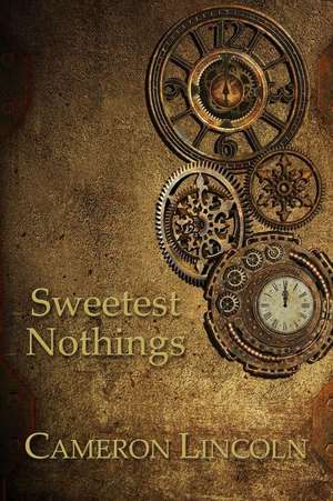 Sweetest Nothings - A Collection of Poetry & Prose de Cameron Lincoln