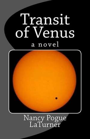 Transit of Venus de Nancy Pogue Laturner