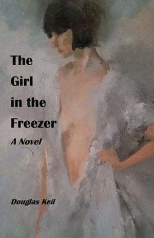 The Girl in the Freezer de Douglas Keil