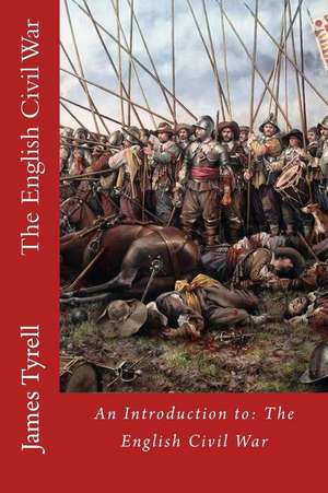 The English Civil War de James Tyrell