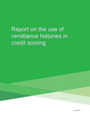 Report on the Use of Remittance Histories in Credit Scoring de Consumer Financial Protection Bureau