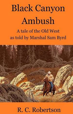 Black Canyon Ambush de R. C. Robertson