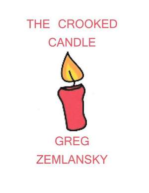 The Crooked Candle de Greg Zemlansky