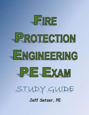 Fire Protection Engineering PE Exam Study Guide de MR Jeff Setzer