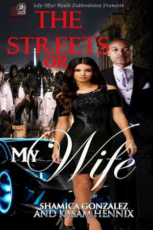 The Streets or My Wife de Shamica Gonzalez