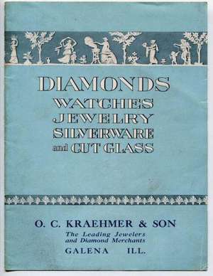 Catalog; Diamonds, Watches, Jewelry, Silverware and Cut Glass de O. C. Kraehmer And Son