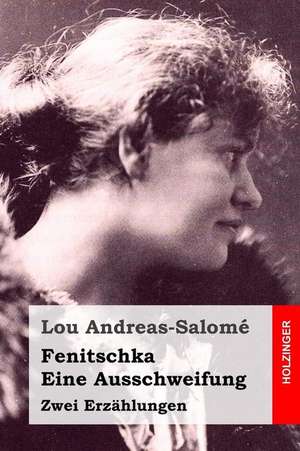 Fenitschka / Eine Ausschweifung de Lou Andreas-Salome