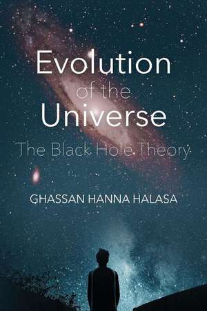 Evolution of the Universe de Ghassan Hanna Halasa