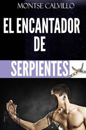 El Encantador de Serpientes de Montse Calvillo