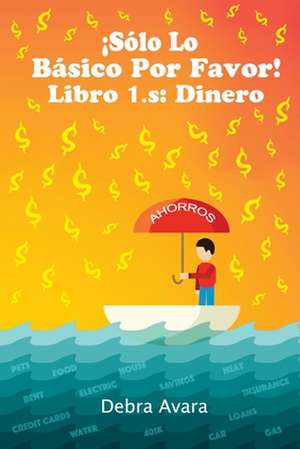 !Solo Lo Basico Por Favor! Libro 1.S de Debra Avara