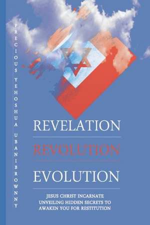 Revelation Revolution Evolution de MR Precious Yehoshua Ubanibrownny M.