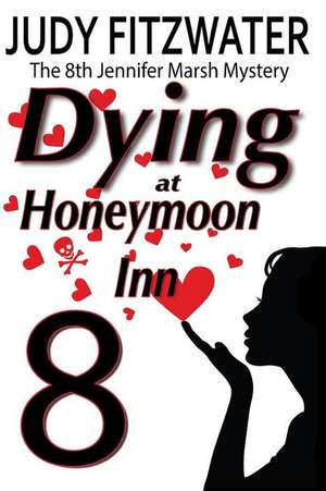 Dying at Honeymoon Inn de Judy Fitzwater