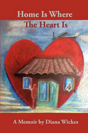 Home Is Where the Heart Is de Diana Calista Wickes