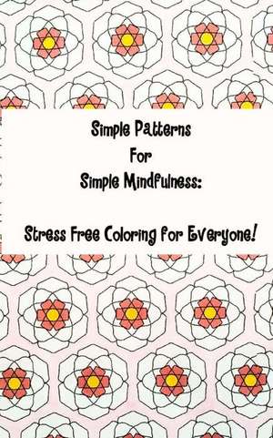 Simple Patterns for Simple Mindfulness de Melanie Carrillo