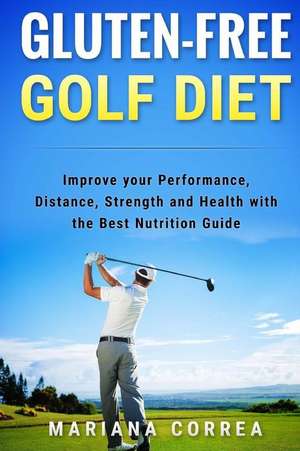 Gluten-Free Golf Diet de Mariana Correa