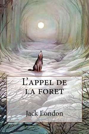 L'Appel de La Foret de MR Jack London