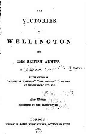 The Victories of Wellington and the British Armies de William Hamilton Maxwell