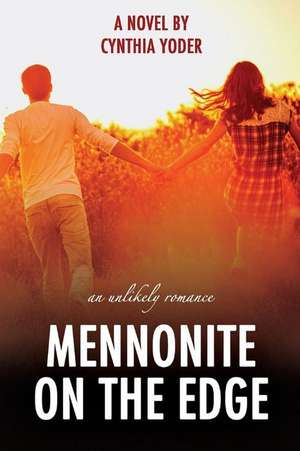 Mennonite on the Edge de Cynthia Yoder