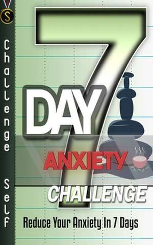 7-Day Anxiety Challenge de Challenge Self