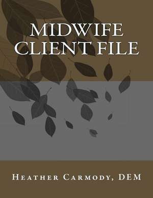 Midwifery Client File de Heather Carmody Dem