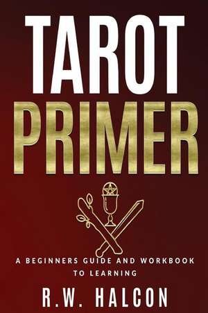 Tarot Primer de R. W. Halcon