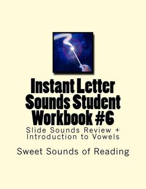 Instant Letter Sounds Student Workbook #6 de Sweet Sounds of Reading