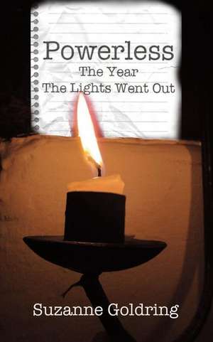 Powerless - The Year the Lights Went Out de Suzanne Goldring