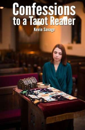 Confessions to a Tarot Reader de Kevin Savage