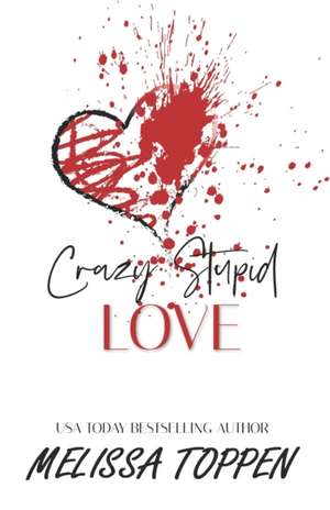 Crazy Stupid Love de Melissa Toppen