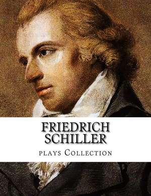 Friedrich Schiller, Plays Collection de Friedrich Schiller