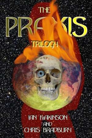 The Praxis Trilogy de Chris Bradbury