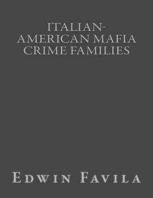 Italian-American Mafia Crime Families de Edwin Favila