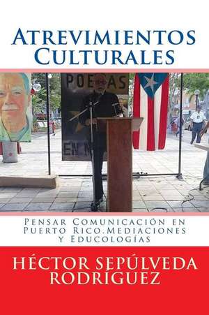 Atrevimientos Culturales de Hector Sepulveda Rodriguez