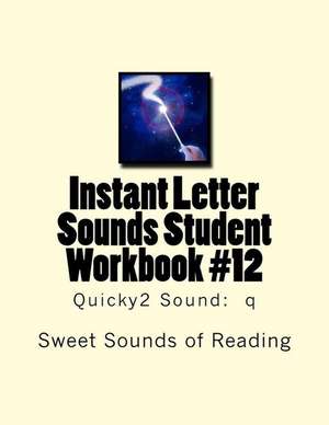 Instant Letter Sounds Student Workbook #12 de Sweet Sounds of Reading