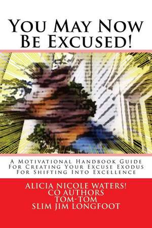 You May Now Be Excused! de Alicia Nicole Waters!